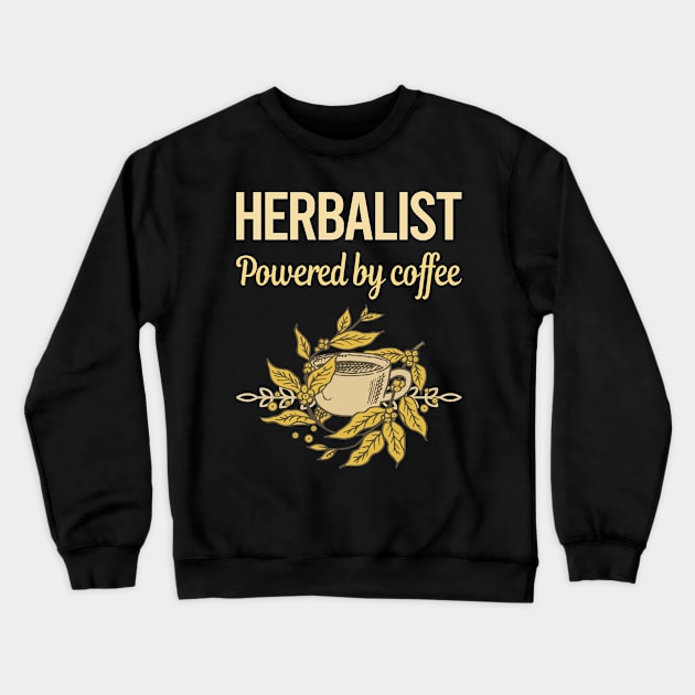 Powered By Coffee Herbalist Crewneck Sweatshirt by lainetexterbxe49